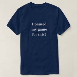 Camiseta Eu Pausar Meu Jogo Frase Engraçada Com Texto Branc