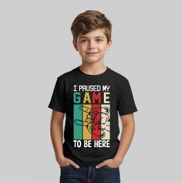 Camiseta Eu Pausar Meu Jogo Para Estar Aqui