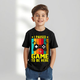 Camiseta Eu Pausar Meu Jogo Para Estar Aqui