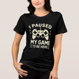 Camiseta Eu Pausar Meu Jogo Para Estar Aqui Humorístico Jog