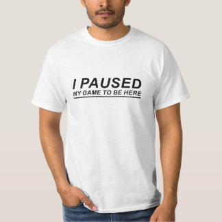 Camiseta Eu Pausar Meu Jogo Para Estar Aqui | Vídeo Engraça