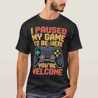Camiseta Eu Pausar Meu Jogo Para Estar Aqui Você É Bem-Vind