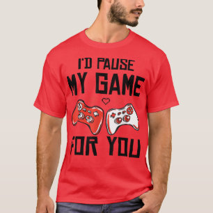 Camiseta Eu Pausaria Meu Jogo Para Sua Garota Dia de os nam