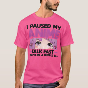 Camiseta Eu pausei meu anime me dê um anime de chá