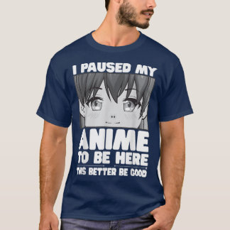 Camiseta Eu Pausei Meu Anime Para Estar Aqui Uma Garota Jap