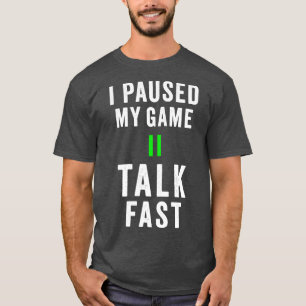 Camiseta Eu pausei meu jogo de conversa rápida Shirt Play v