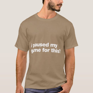 Camiseta Eu pausei meu jogo por causa deste garoto
