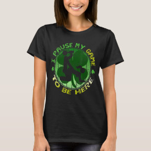 Camiseta Eu Pauso Meu Jogo Para Estar Aqui Engraçada Feliz