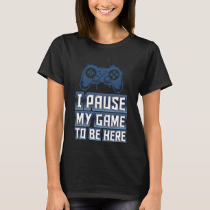 Camiseta Eu pauso meu jogo para estar aqui - IPMGTBH01