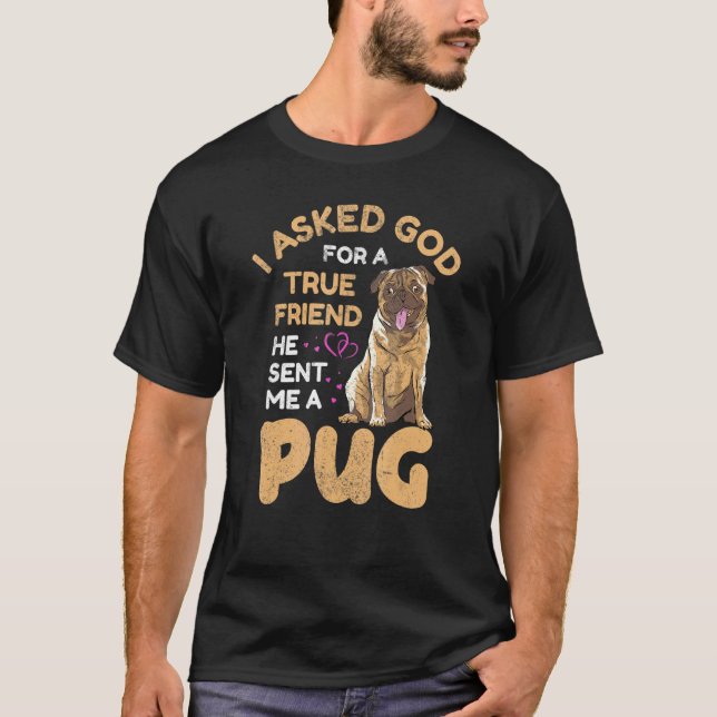 Camiseta Eu Pedi A Deus Um Verdadeiro Amigo Pug Proprietári (Frente)