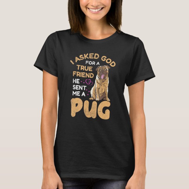 Camiseta Eu Pedi A Deus Um Verdadeiro Amigo Pug Proprietári (Frente)