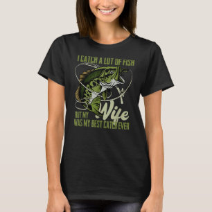 Camiseta eu pego muitos peixes mas minha esposa foi minha m