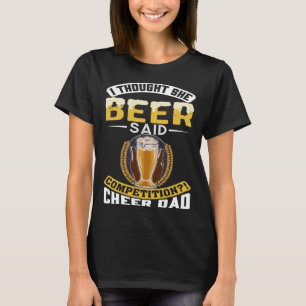 Camiseta Eu Pensei Que Ela Disse Cerveja De Pai.