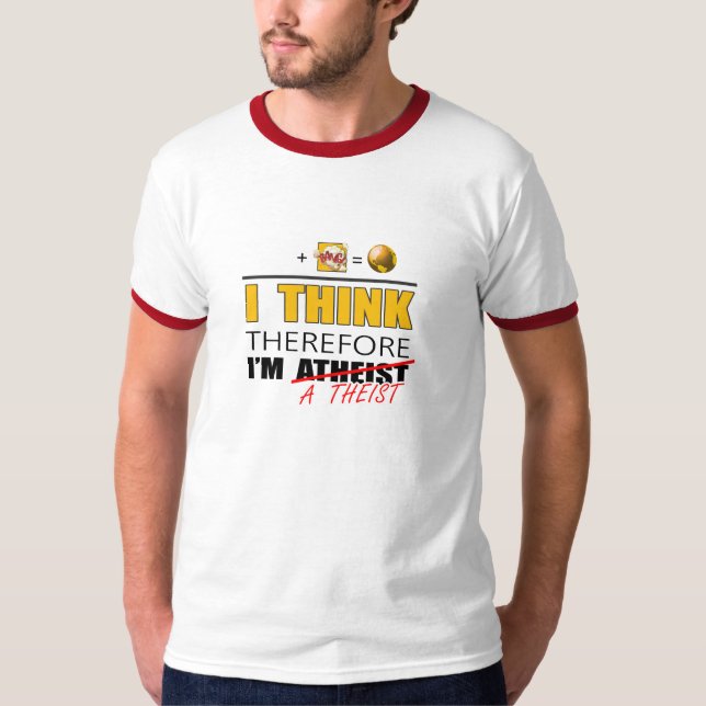 Camiseta Eu penso que conseqüentemente eu sou um Theist (Frente)