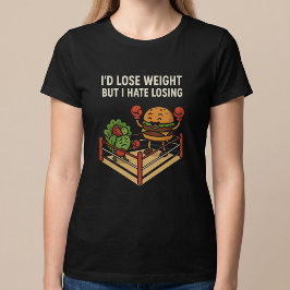 Camiseta Eu Perderia Peso, Mas Odeio Perder.