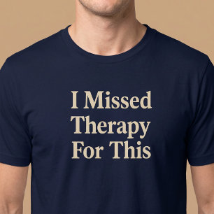 Camiseta Eu Perdi a Terapia Para Isso