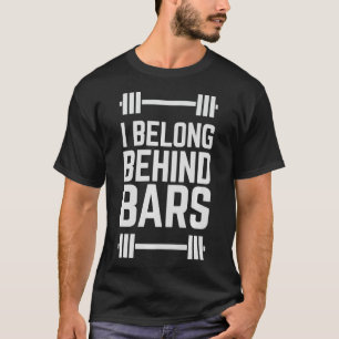 Camiseta Eu pertenço atrás de bares Engraçado Levantando Hu