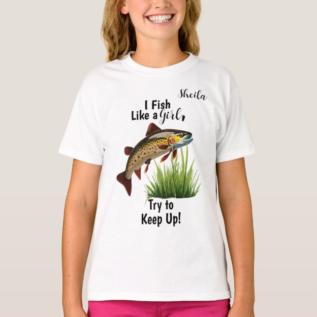 Camiseta "Eu pesco como uma garota..." Trout Customizable G (Frente)