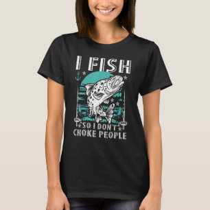 Camiseta Eu pesco, então eu não engasgo Pessoas pescando pe