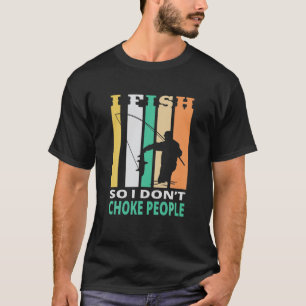 Camiseta Eu pesco para não engasgar Pessoas Engraçadas dize