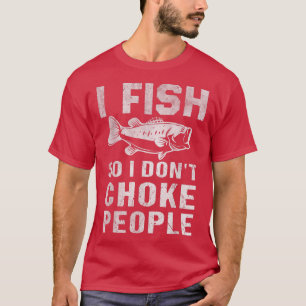 Camiseta Eu pesco para não engasgar Pessoas Engraçadas dize