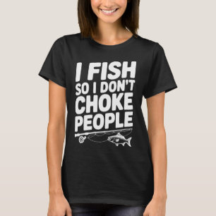 Camiseta Eu Pesco Para Não Estrangular Pessoas