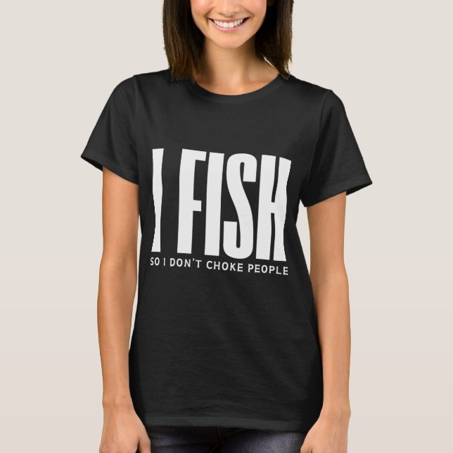 Camiseta Eu Pesco Para Não Estrangular Pessoas (Frente)