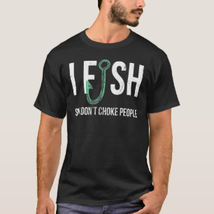 Camiseta Eu Pesco Para Não Estrangular Pessoas Ditos Pesca
