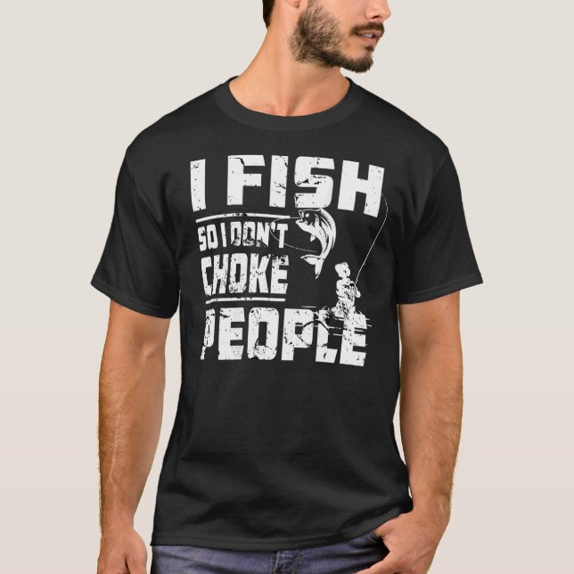 Camiseta Eu Pesco Para Não Estrangular Pessoas Pesca de Rob (Frente)