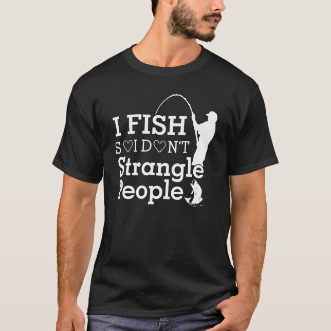 Camiseta Eu Pesco Para Não Estrangular Pessoas Pescadoras (Frente)