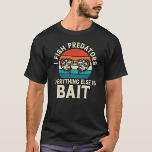 Camiseta Eu pesco predadores e tudo o mais é isca