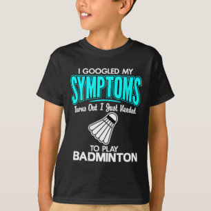 Camiseta Eu Pesquisei Meus Sintomas Para Tocar Badminton 1