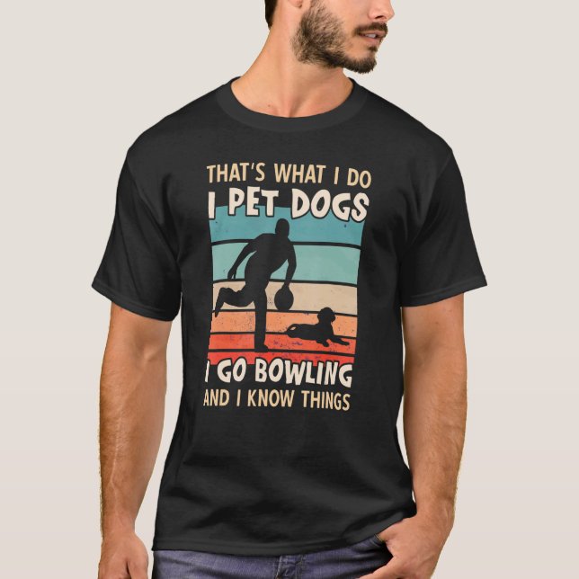 Camiseta Eu Pinto Cachorros Eu Vou Boliche E Eu Sei Coisas  (Frente)