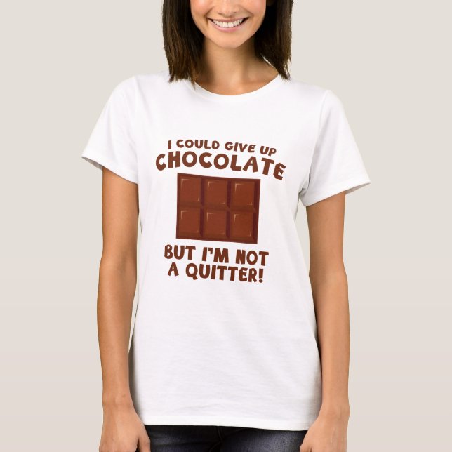 Camiseta Eu Poderia Desistir De Chocolate (Frente)