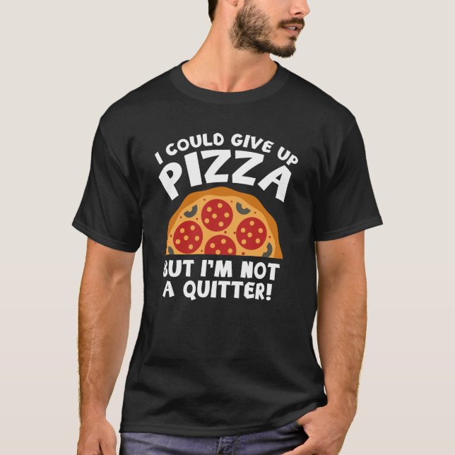 Camiseta Eu Poderia Desistir De Pizza (Frente)