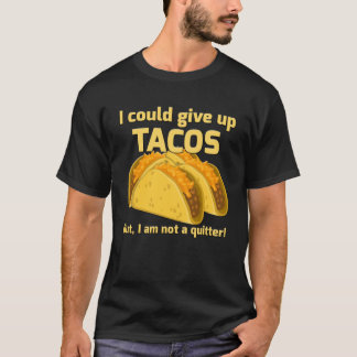 Camiseta Eu poderia desistir dos tacos, mas não sou um desi