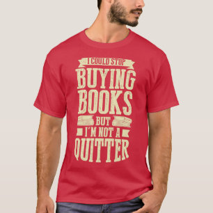 Camiseta Eu Poderia Parar De Comprar Livros Mas Não Sou Um
