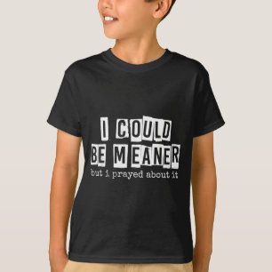 Camiseta Eu Poderia Ser Mais Mau Mas Rezei Sobre Isso Engra