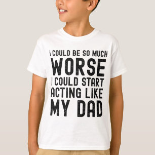 Camiseta Eu poderia ser muito pior, eu poderia começar a ag