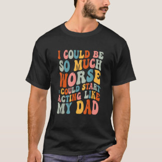 Camiseta Eu Poderia Ser Muito Pior Eu Poderia Começar A Agi