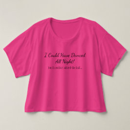 Camiseta Eu poderia ter dançado toda a noite - mas…