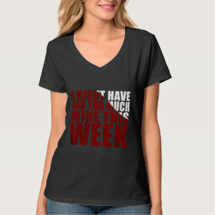 Camiseta Eu Poderia Ter Tido Muito Vinho Esta Semana