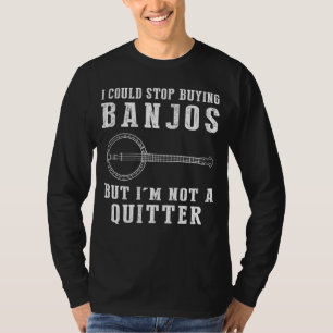 Camiseta Eu Podia Parar De Comprar Banjos Engraçado Tee Mus