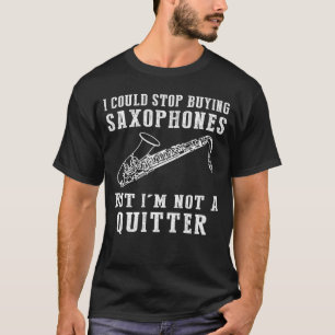 Camiseta Eu Podia Parar De Comprar Saxofones Engraçados Tee