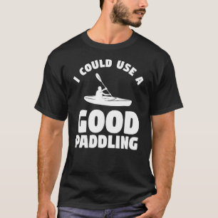 Camiseta Eu Podia Usar Um Bom Caiaque De Caiaque 2