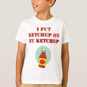 Camiseta Eu pôr a ketchup sobre minha ketchup
