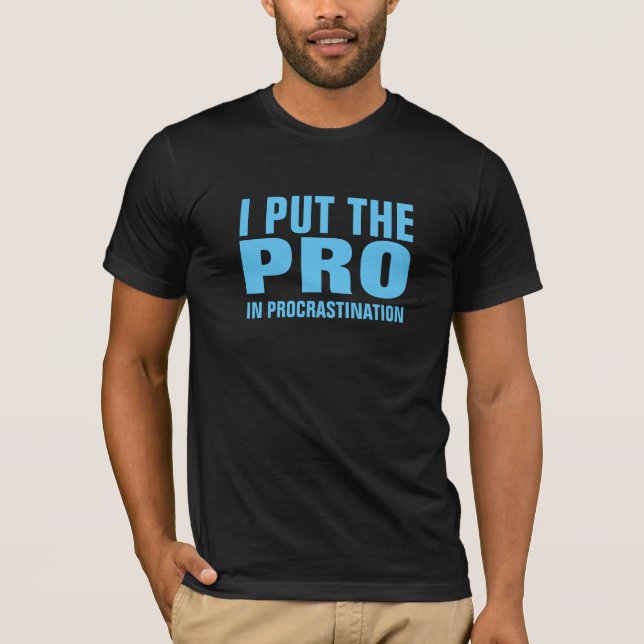 CAMISETA EU PÔR O PRO NA PROCRASTINAÇÃO (Frente)