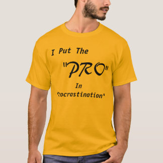 Camiseta Eu pôr o "pro" na "procrastinação "