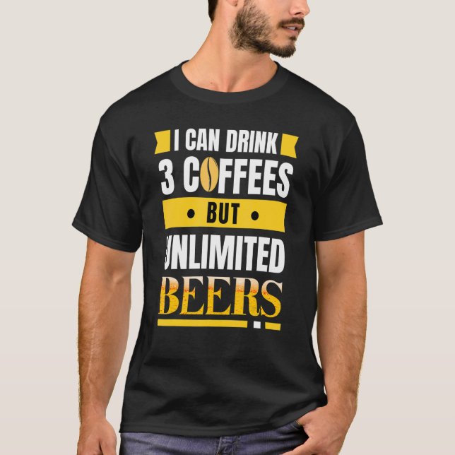 Camiseta Eu posso beber 3 cafés, mas cervejas ilimitadas sã (Frente)