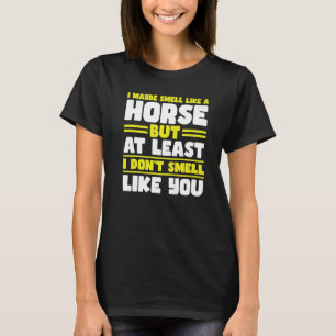 Camiseta Eu posso cheirar a cavalo, mas pelo menos a cavalo